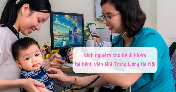 Kinh nghiệm đi khám bệnh tại bệnh viện Nhi Hà Nội 